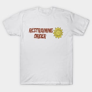 Restraining order T-Shirt